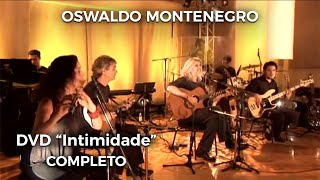 Oswaldo Montenegro DVD quotIntimidadequot COMPLETO [upl. by Simonsen184]