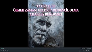 Tavsiyeler  Ölmek zamanı geldiğinde bencil olma  Charles Bukowski [upl. by Ical115]