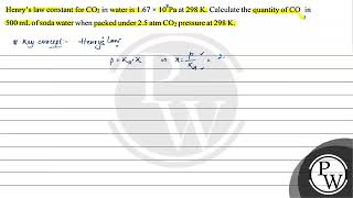 Henrys law constant for \ \mathrmCO2 \ in water is \ 167 \times 108 \mathrmPa \ [upl. by Fuchs]