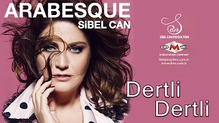 DERTLİ DERTLİ  SİBEL CAN  ARABESQUE [upl. by Anegal]