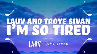 Lauv Troye Sivan  im so tired Lyrics 🎵 [upl. by Anival36]