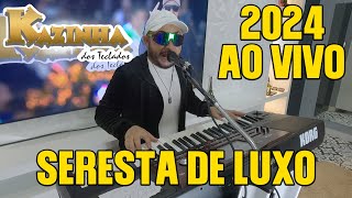 🎵SERESTA DE LUXO 2024  KAZINHA DOS TECLADOS [upl. by Kort]