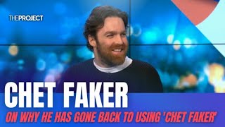 Chet Faker On Why He Has Gone Back To Using Chet Faker [upl. by Ylrak525]