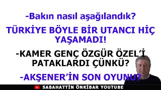 TÜRKİYE BÖYLE BİR UTANCI HİÇ YAŞAMADIKAMER GENÇ ÖZGÜR ÖZELİ PATAKLARDI ÇÜNKÜAKŞENERİN SON OYUNU [upl. by Nauqas]