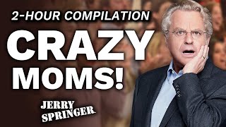 Crazy Moms On Jerry Springer  PART 2 [upl. by Aljan]