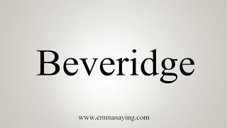 How To Say Beveridge [upl. by Lyrehc]