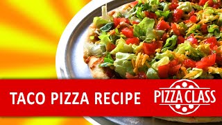 Pizza Class Taco Pizza Recipe [upl. by Komsa]