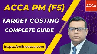 ACCA PM F5  Target Costing  Performance Management  Complete Guide [upl. by Notsgnal]