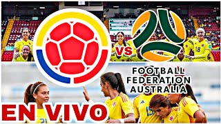 COLOMBIA VS AUSTRALIA EN VIVO HOY VER PARTIDO DE LA COPA MUNDIAL SUB20 FEMENINO [upl. by Ludie139]