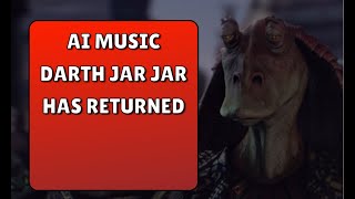 Darth Jar Jar has Returned  AI fan music [upl. by Iidnarb699]