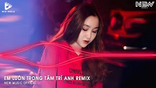 NONSTOP REMIX TIKTOK 2025  EM LUÔN Ở TRONG TÂM TRÍ ANH REMIX  ĐÃ CỐ GẮNG CHẲNG NGHĨ VỀ EM REMIX [upl. by Luedtke]