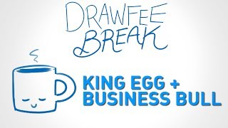 King Egg  Business Bull  DRAWFEE BREAK [upl. by Horacio]