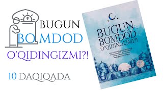 Bugun bomdodni oqidingizmi kitobi mazmuni  10 Daqiqa kanali [upl. by Schellens542]