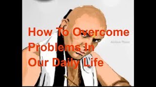 How To Overcome Problems In Our Daily LifeChanakya Neethi in TamilAtcham Thavir [upl. by Enner]