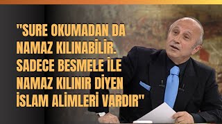 quotSure Okumadan Da Namaz Kılınabilir Sadece Besmele İle Namaz Kılınır Diyen İslam Alimleri Vardırquot [upl. by Hilar]