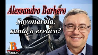 Alessandro Barbero  Savonarola santo o eretico [upl. by Eilsil885]