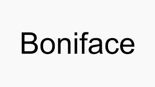 How to pronounce Boniface [upl. by Eilema]