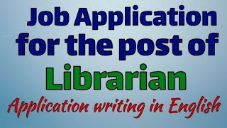 Write an Application for the post of Librarian Job Application Letter Writing Format in English [upl. by Neveda]