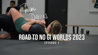 Ffion Davies Road to IBJJF No Gi Worlds  Episode 1 [upl. by Suoicserp]