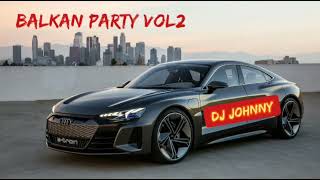 BALKAN PARTY MIX vol2 DJ JOHNNY 🎧 [upl. by Hgielhsa]