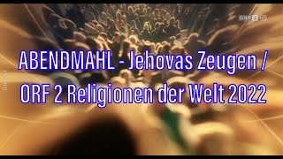 ABENDMAHL  Jehovas Zeugen  ORF 2  Religionen der Welt 2022 [upl. by Inele]