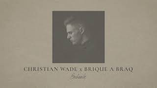 Enchante  Christian Wade  Brique a Braq Official Audio [upl. by Best]