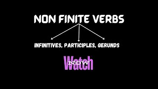 Non Finite Verbs Infinitives Participles Gerunds [upl. by Atinnod]