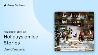 Holidays on Ice Stories by David Sedaris · Audiobook preview [upl. by Ayiak]