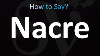 How to Pronounce Nacre correctly [upl. by Bran621]