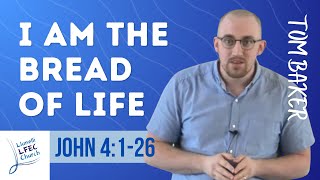 I am the Bread of Life • John 4126 • Tom Baker LFECorg [upl. by Gentry]