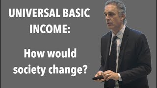 Jordan Peterson How would life change with Universal Basic Income [upl. by Downs]