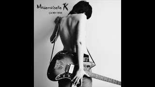 Mademoiselle K  Plus le coeur à ça [upl. by Arlyn]