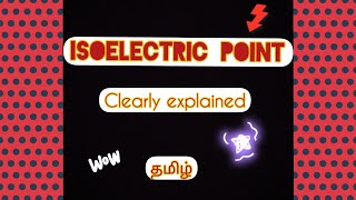 ISOELECTRIC POINT  CLEARLY EXPLAINED  CHEMISTRY  TAMIL [upl. by Nreval48]