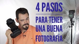 CONSIGUE BUENAS FOTOGRAFÍAS CON ESTOS 4 PASOS [upl. by Donnelly]