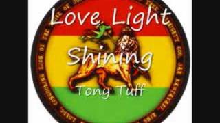 Tony Tuff  Love Light Shining [upl. by Mcgurn]