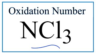 How to find the Oxidation Number for N in NCl3 Nitrogen trichloride [upl. by Ker787]