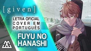 GIVEN  Fuyu no Hanashi  Cover Letra Oficial em Português PTBR [upl. by Eecyac]