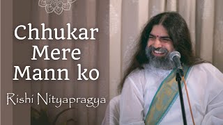 Chhukar Mere Mann Ko with lyrics  Rishi Nityapragya [upl. by Haleigh]