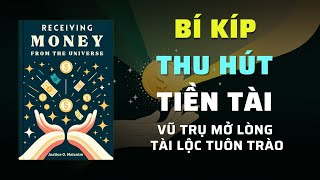 Cách Nhận Tiền Từ Vũ Trụ Bí Quyết Thu Hút Tài Lộc Dễ Dàng  Tóm Tắt Sách  Nghe Sách Nói [upl. by Zackariah]