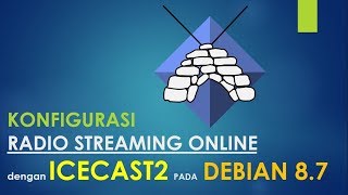 KONFIGURASI SERVER RADIO ONLINE DENGAN ICECAST 2 PADA DEBIAN 87 [upl. by Eterg]