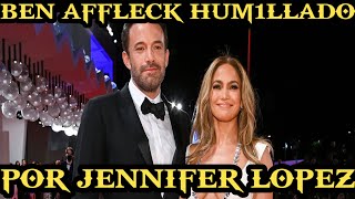 BEN AFFLECK HUM1LLADO POR JENNIFER LOPEZ [upl. by Infield]