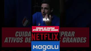 Pega essa dicatiohuli otiohuli netflix magalu investimentos investidor bolsadevalores [upl. by Aynahs21]