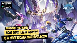 Besok Rilis Soul Land  New World  The First Openworld MMORPG 2024 [upl. by Folberth595]