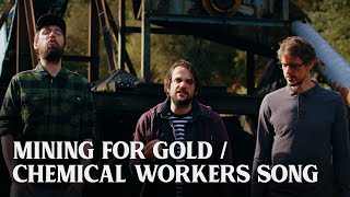 Mining for Gold  Chemical Workers Song  The Longest Johns [upl. by Nancie]