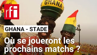 Football  pourquoi le Ghana n’a plus de stades homologués  • RFI [upl. by Alayne]