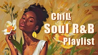 Soul music  Soul songs for your day that perfect  Chill soul rampb playlist [upl. by Kalvin56]