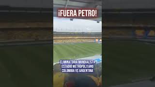 Así retumbó el FueraPetro en el Metropolitano de Barranquilla • Colombia Vs Argentina [upl. by Audwen189]