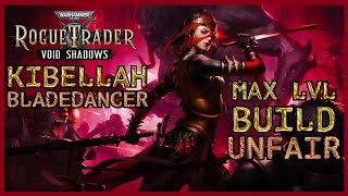 WH40K Rogue Trader  Kibellah Guide  Bladedancer Build  Unfair Ready  Void Shadows DLC [upl. by Nameloc]