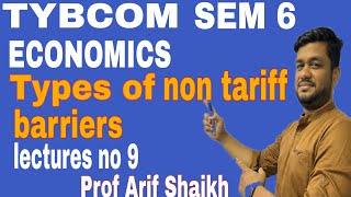 TYBCOM ECONOMICS SEM 6  TYPES OF NON TARIFF BARRIERS Tybcomsem6 Economics profarifshaikh sem6 [upl. by Soirtemed]