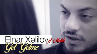 Elnar Xelilov amp Melek  Get Gelme Official Video [upl. by Aip]